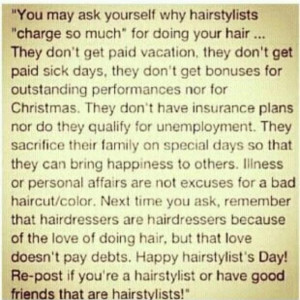 Great hair stylist quote! very true. most of us live on tips. (Me ...