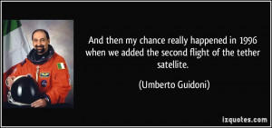 ... we added the second flight of the tether satellite. - Umberto Guidoni