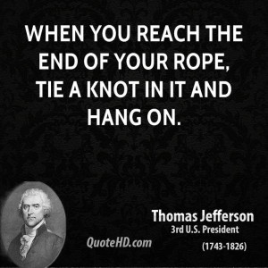 ... motivational-quotes-when-you-reach-the-end-of-your-rope-tie-a-knot.jpg