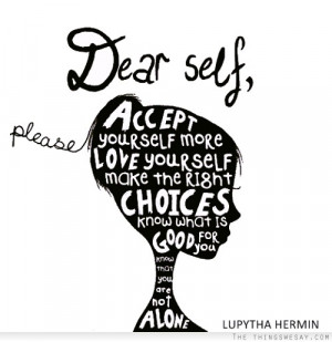 self please accept yourself more love yourself make the right choices ...