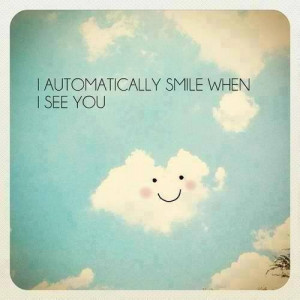 Automatically Smile When I See You..