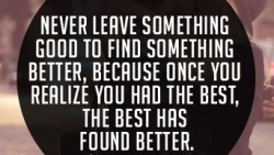 ... because once you realize you had the best, the best has found better
