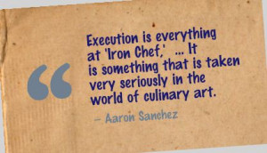 Execution Is Everything at ‘Iron chef’ ~ Art Quote