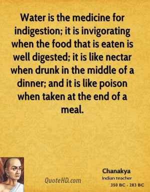 Water is the medicine for indigestion; it is invigorating when the ...