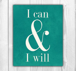 Inspirational Quote I Can and I Will by DilettanteArtPrints, $5.00