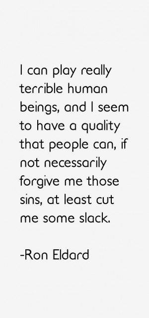 can play really terrible human beings, and I seem to have a quality ...