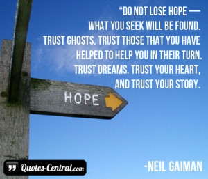 Do not lose hope — what you seek will be found.