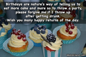 Birthdays are nature's way of telling us to eat more cake and more so ...