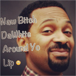 Mike Epps Funny Quotes