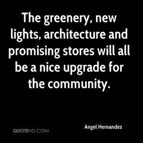 Angel Hernandez - The greenery, new lights, architecture and promising ...