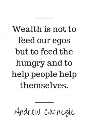 Generous People Quotes Wealth is not to feed our egos but to feed the ...