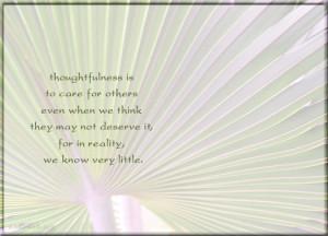 Spiritual quotes - Thoughtfulness is to care for others even when we ...