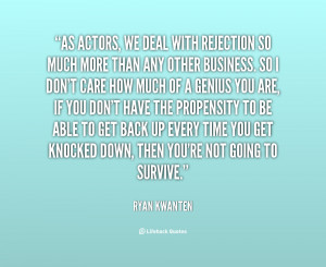 quote-Ryan-Kwanten-as-actors-we-deal-with-rejection-so-48985.png