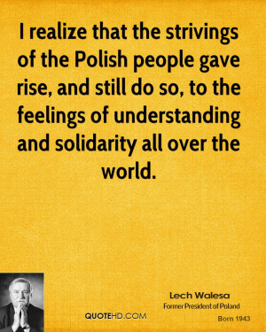 realize that the strivings of the Polish people gave rise, and still ...