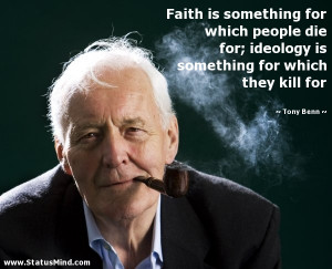 ... something for which they kill for - Tony Benn Quotes - StatusMind.com