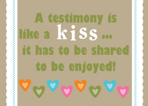 Quote - A Testimony is Like a Kiss