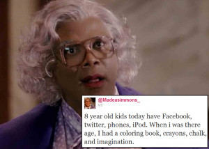 Madea Simmons : 8 year old kids today have Facebook, twitter, phones ...
