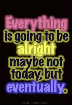 Everything is going to be alright