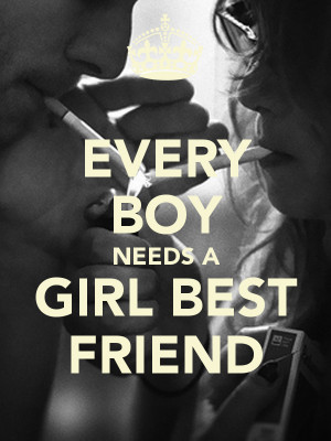Every Girl Needs A Boy Best Friend Picture Every boy needs a girl best