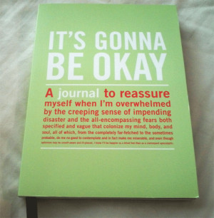 It’s gonna be okay…” My new journal & funny quotes about life