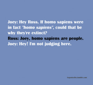 ... notes tags friends homo sapiens joey tribbiani joey ross people quote