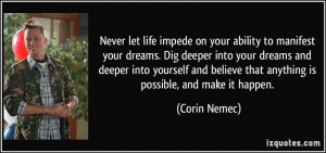 Never let life impede on your ability to manifest your dreams. Dig ...