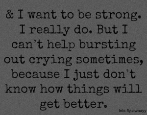 want to be strong but nothing ever goes right