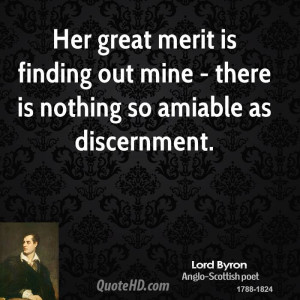... is finding out mine - there is nothing so amiable as discernment