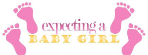 Expecting a Baby Girl Quotes