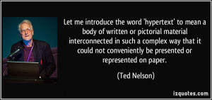 Let me introduce the word 'hypertext' to mean a body of written or ...