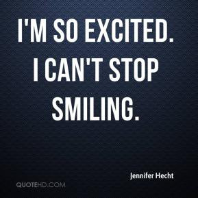 Jennifer Hecht - I'm so excited. I can't stop smiling.