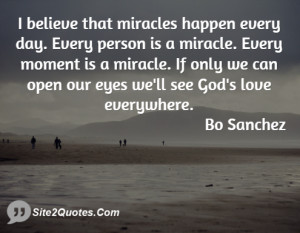 Every moment is a miracle If only we can open our eyes we 39 ll see ...