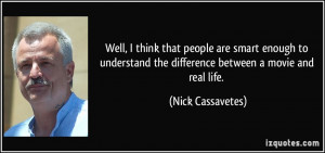 More Nick Cassavetes Quotes