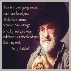 Oh I LOVE Terry Pratchett! Please read his book SMALL GODS. Says it ...