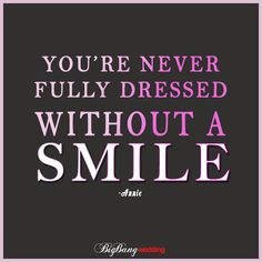 ... fully dressed without a Smile. Quote by Annie. #quotes #wisdom #annie