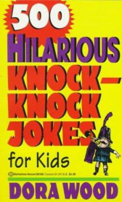 500 Hilarious Knock Knock Jokes for Kids by Dora Wood, Matthew ...