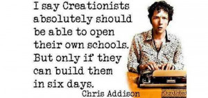 say Creationists absolutely should be able to open their own schools ...