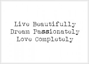 dream passionately love completely a sweet quote for a heritage ...