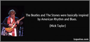 The Beatles and The Stones were basically inspired by American Rhythm ...