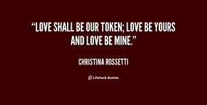 quote Christina Rossetti love shall be our token love be 39807 png