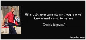 Other clubs never came into my thoughts once I knew Arsenal wanted to ...