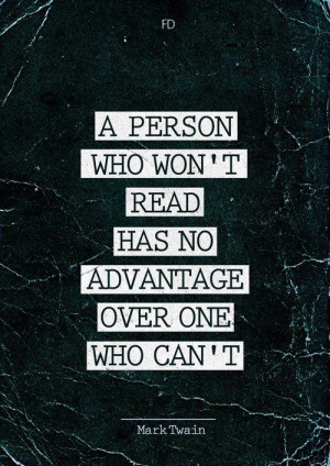 ... who won't read has no advantage over one who can't.