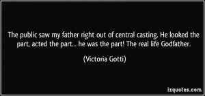 The public saw my father right out of central casting. He looked the ...