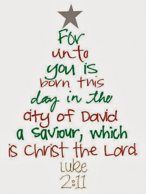 you is born this day in the city of David a Saviour, which is Christ ...
