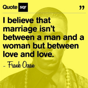 Rapper, frank ocean, quotes, sayings, marriage, love, best
