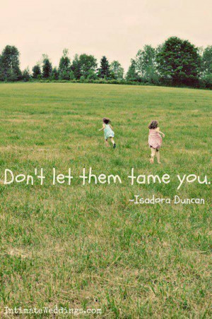 Don't let them tame you