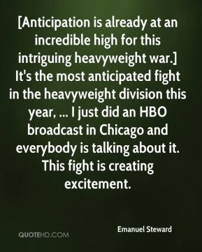 Emanuel Steward - [Anticipation is already at an incredible high for ...