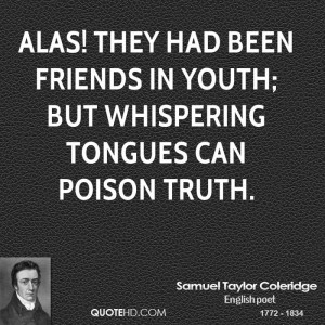 Alas! they had been friends in youth; but whispering tongues can ...