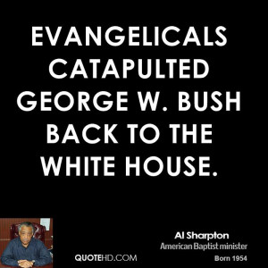 al-sharpton-al-sharpton-evangelicals-catapulted-george-w-bush-back-to ...