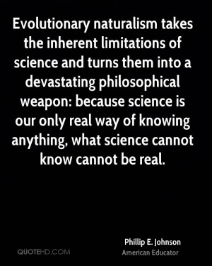 Evolutionary naturalism takes the inherent limitations of science and ...